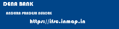 DENA BANK  ANDHRA PRADESH NELLORE    ifsc code